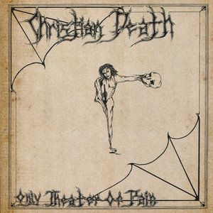 Christian Death - Only Theatre of Pain