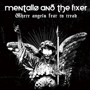 Mentallo & The Fixer - Where Angels Fear to Tread